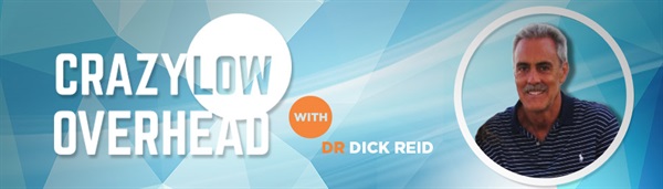 Crazy Low Overhead w/Dr. Dick Reid