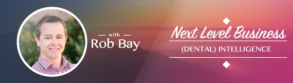 Next Level Business Dental Intelligence w/Rob Bay