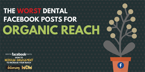 Dental Facebook Posts: How to Increase Engagement to Increase Your Reach